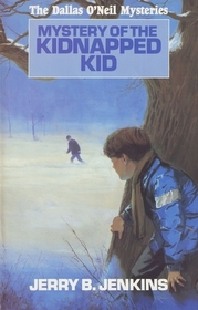 Mystery of the Kidnapped Kid (Dallas O'Neil Mysteries, No 1)
