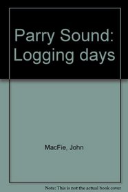 Parry Sound: Logging days