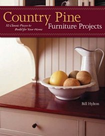 Country Pine Furniture Projects: 32 Classic Pieces to Build for Your Home (American Woodworker)