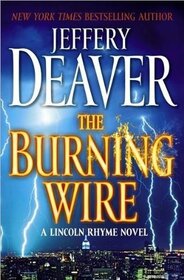 The Burning Wire (Lincoln Rhyme, Bk 9) (Large Print)