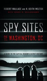 Spy Sites of Washington, DC: A Guide to the Capital Region's Secret History