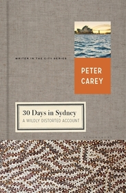 30 Days in Sydney: A Wildly Distorted Account (Writer and the City)