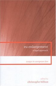 EU Enlargement: A Legal Approach (Essays in European Law)