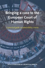 Bringing a Case to the European Court of Human Rights: A Practical Guide on Admissibility Criteria