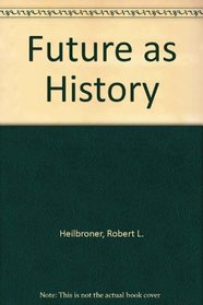 The Future As History: The Historic Currents of Our Time and the Direction in Which They Are Taking America.