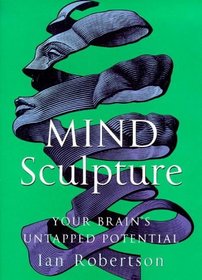 Mind Sculpture: Your Brain's Untapped Potential