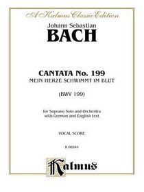 Cantata No. 199 -- Mein Herze Schwimmt Im Blut (Kalmus Edition)