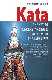 Kata: The Key to Understanding and Dealing with the Japanese!