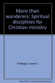 More than wanderers: Spiritual disciplines for Christian ministry