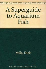 A Superguide to Aquarium Fish