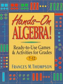 Hands-On Algebra: Ready-To-Use Games  Activities for Grades 7-12