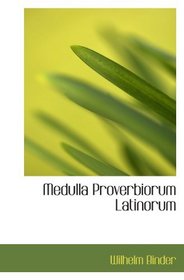 Medulla Proverbiorum Latinorum (Latin Edition)