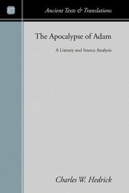 The Apocalypse of Adam: A Literary and Source Analysis (Ancient Texts and Translations)