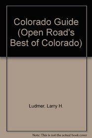 Colorado Guide: Be a Traveler-Not a Tourist! (Open Road's Colorado Guide)