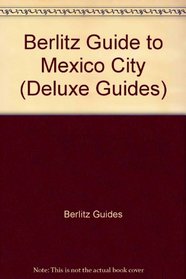 Berlitz Mexico City 1989 1990 (Berlitz Deluxe Guide)