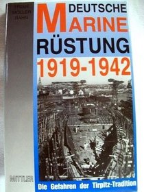 Deutsche Marinerustung 1919-1942: Die Gefahren der Tirpitz-Tradition (German Edition)