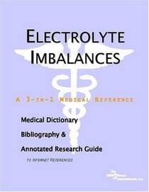 Electrolyte Imbalances - A Medical Dictionary, Bibliography, and Annotated Research Guide to Internet References