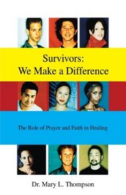 Survivors: We Make a Difference: The Role of Prayer and Faith in Healing