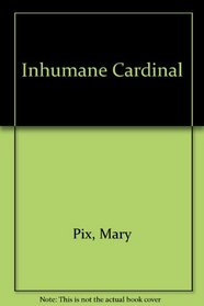 Inhumane Cardinal (Scholars' Facsimiles & Reprints)