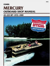 Mercury Outboard Shop Manual: 45-225 Hp, 1972-1989 (B726)