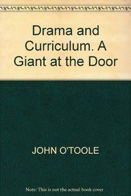 Drama and Curriculum: A Giant at the Door (Landscapes: the Arts, Aesthetics, and Education)