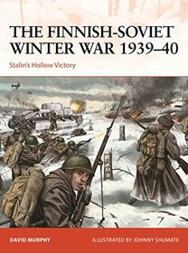The Finnish-Soviet Winter War 1939?40: Stalin's hollow victory (Campaign)