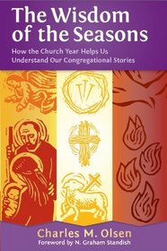 The Wisdom of the Seasons: How the Church Year Helps Us Understand Our Congregational Stories