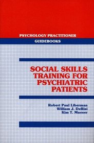 Social Skills Training for Psychiatric Patients (Psychology Practitioner Guidebooks)