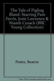 The Tale of Pigling Bland: Starring Pam Ferris, Josie Lawrence & Niamh Cusack (BBC Young Collection)