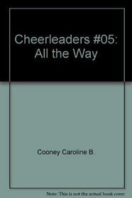 All the Way (Cheerleaders Bk 1)