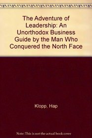 The Adventure of Leadership: An Unorthodox Business Guide by the Man Who Conquered 