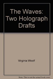 The Waves: Two Holograph Drafts