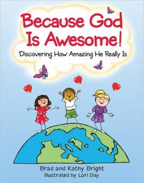 Because God Is Awesome!: Discovering How Amazing He Really Is