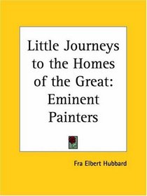 Eminent Painters (Little Journeys to the Homes of the Great, Vol. 4) (v. 4)