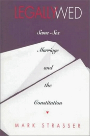 Legally Wed: Same-Sex Marriage and the Constitution
