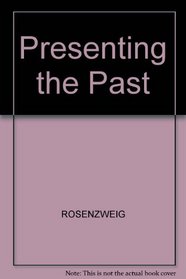 Presenting the Past: Essays on History and the Public