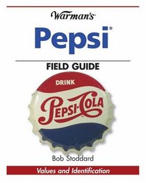 Warman's Pepsi Field Guide: Values and Identification (Warman's Field Guides)