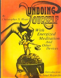 Undoing Yourself with Energized Meditation and Other Devices