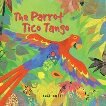 The Parrot Tico Tango (Turtleback School & Library Binding Edition)