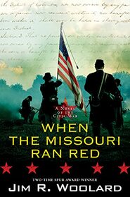 When the Missouri Ran Red: A Novel of the Civil War