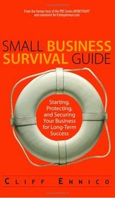 Small Business Survival Guide: Starting, Protecting, And Securing Your Business for Long-Term Success