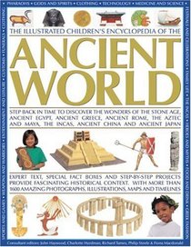 The Illustrated Children's Encyclopedia of the Ancient World: Step back in time to discover the wonders of the Stone Age, Ancient Egypt, Ancient Greece, ... and activities to bring the past to life