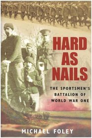Hard as Nails: The Sportsman's Battalion of World War One