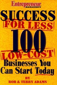 Success For Less 100 Low Cost Businesses You Can Start Today