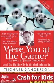 Were You at the Game?: The Story of Jimmy Sanderson and the Radio Clyde Football Phone-in