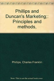 Phillips and Duncan's Marketing;: Principles and methods,