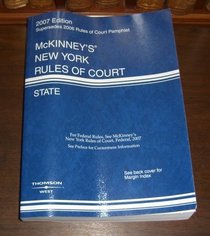 2007 McKinney's New York Rules of Court, State