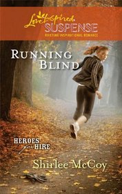 Running Blind (Heroes for Hire, Bk 3) (Love Inspired Suspense, No 219)