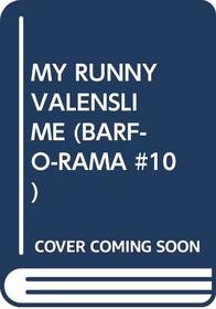 MY RUNNY VALENSLIME (BARF-O-RAMA #10)
