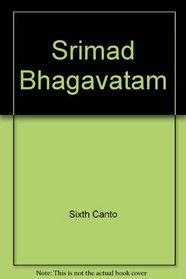 Srimad Bhagavatam : Sixth Canto - Part Two